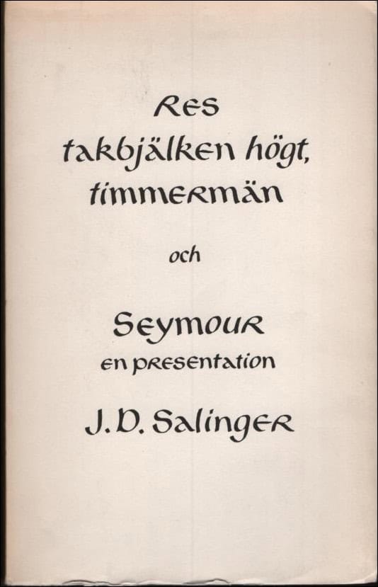 J.D. Salinger : Res takbjälken högt, timmermän och Seymor, en presentation.