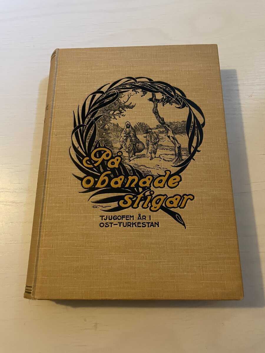 J.E. Lundahl : På obanade stigar - Tjugofem år i Ost-Turkestan