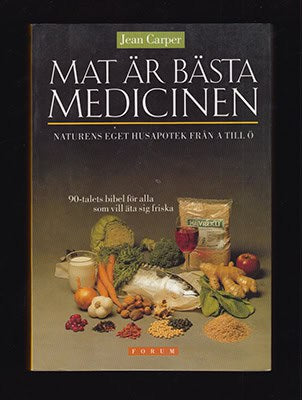 Jean Carper : Mat är bästa medicinen. Naturens eget husapotek från A till Ö