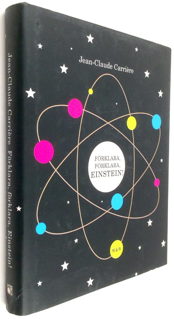 Jean-Claude Carrière : Förklara, förklara, Einstein!