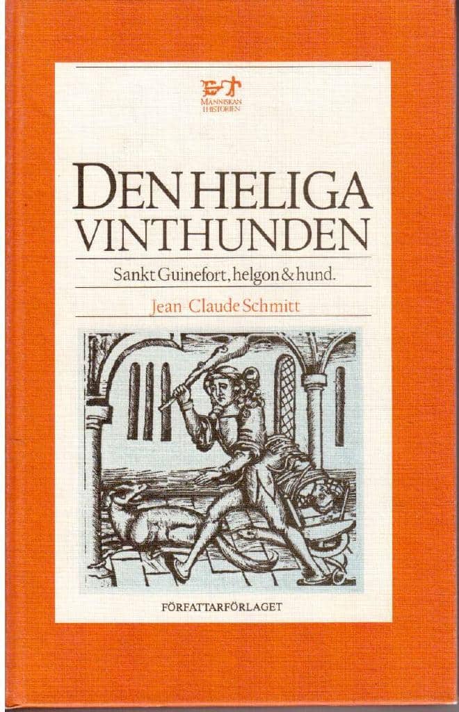 Jean-Claude Schmitt : Den heliga vinthunden. Sankt Guinefort, helgon och hund