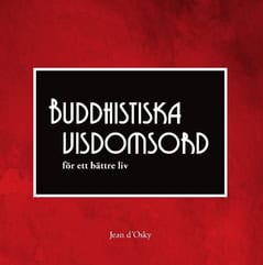 Jean d'Osky : Buddhistiska visdomsord : för ett bättre liv