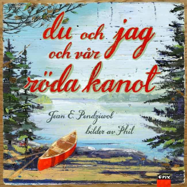 Jean E. Pendziwol : Du och jag och vår röda kanot
