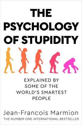 Jean-Francois Marmion : The Psychology of Stupidity