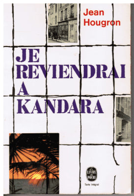 Jean Hougron : Je reviendrai a Kandara. Roman