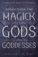 Jean-Louis de Biasi : Rediscover the Magick of the Gods and Goddesses