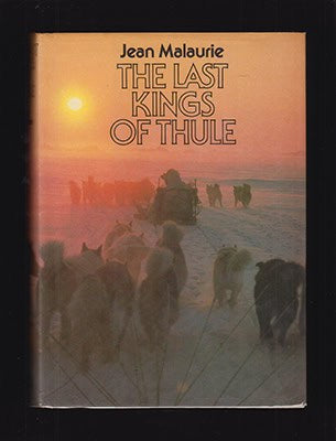 Jean Malaurie : Last Kings of Thule. With the Polar Eskimos, As They Face Their Destiny