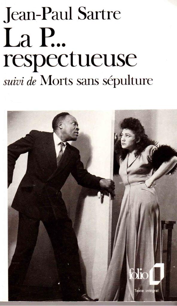 Jean-Paul Sartre : La P...respectuese. Pièce en une acte et deux tableaux suivi de Morts sans sépulture. Piéce en deux actes et quatre tableaux