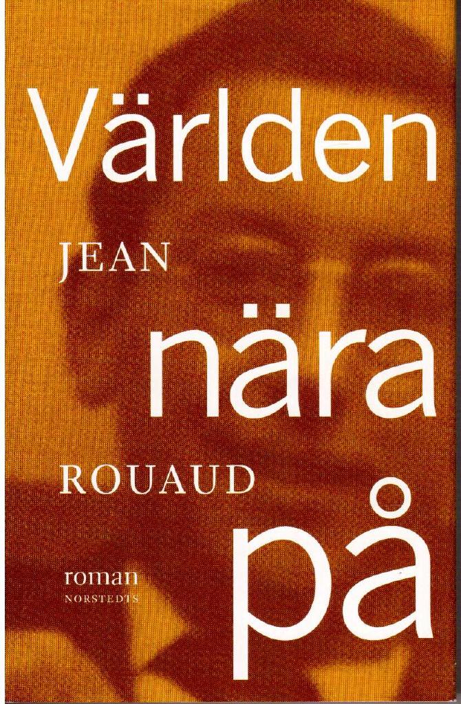 Jean Rouaud : Världen nära på
