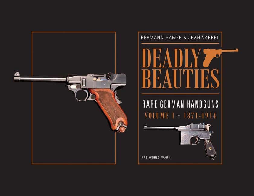 Jean Varret : Deadly beauties -- rare german handguns - volume 1 -- 1871-1914 (pre-world