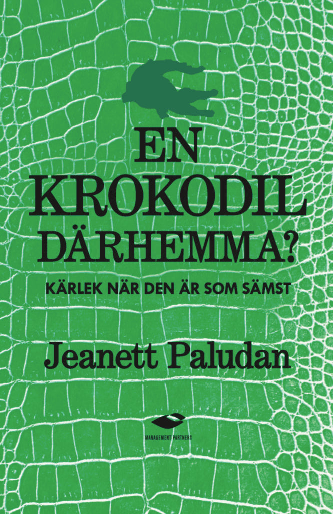 Jeanett Paludan : En krokodil därhemma? Kärlek när den är som sämst