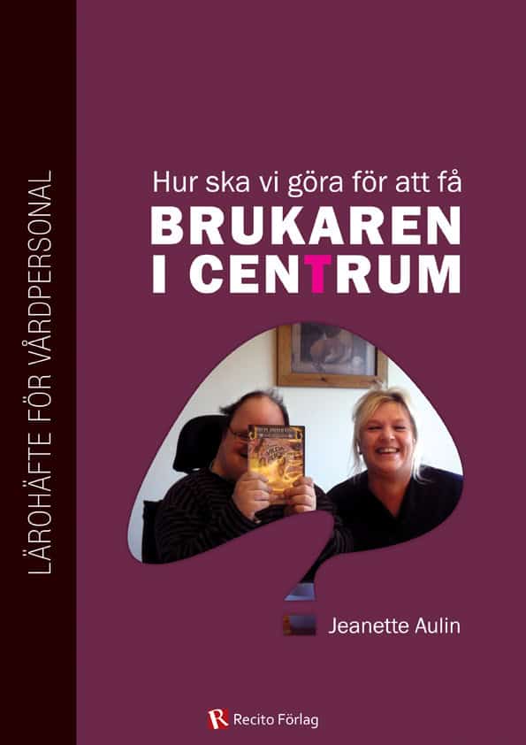 Jeanette Aulin : Hur ska vi göra för att få brukaren i centrum?