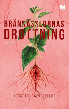 Jeanette Bäfverfeldt : Brännässlornas drottning