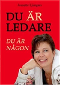Jeanette Ljungars : Du ÄR ledare, du ÄR någon