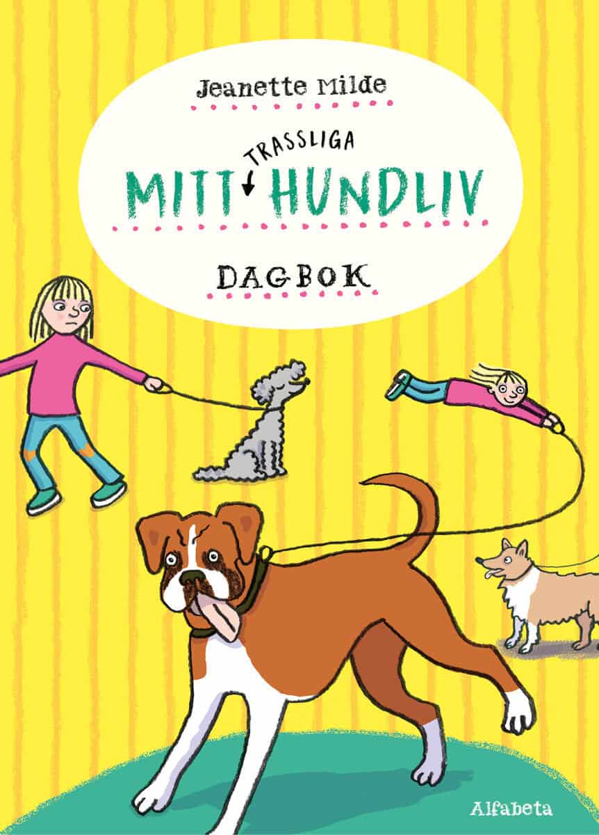 Jeanette Milde : Mitt trassliga hundliv