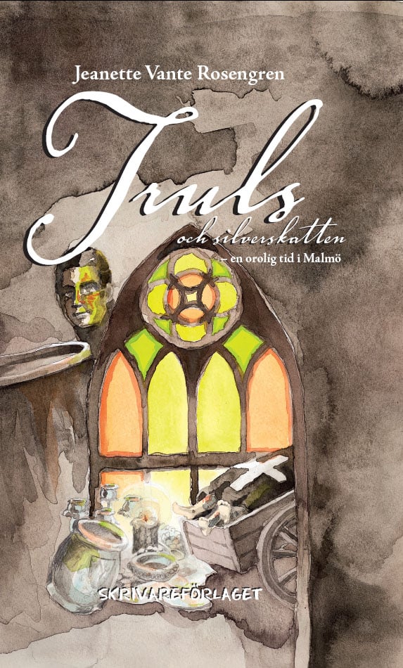 Jeanette Vante Rosengren : Truls och silverskatten - en orolig tid i Malmö