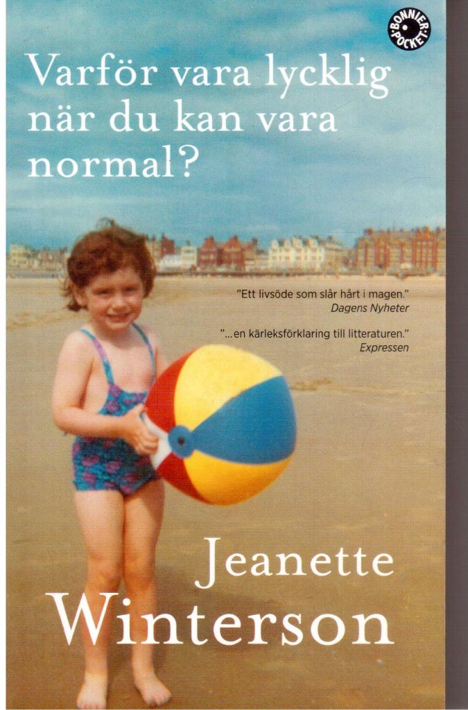 Jeanette Winterson : Varför vara lycklig när du kan vara normal?
