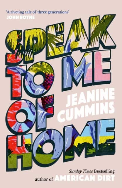 Jeanine Cummins : Speak to Me of Home