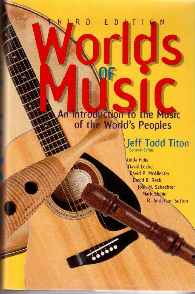 Jeff Todd Titon : Worlds of Music. An introduction to the Music of the World´s People. Third Edition