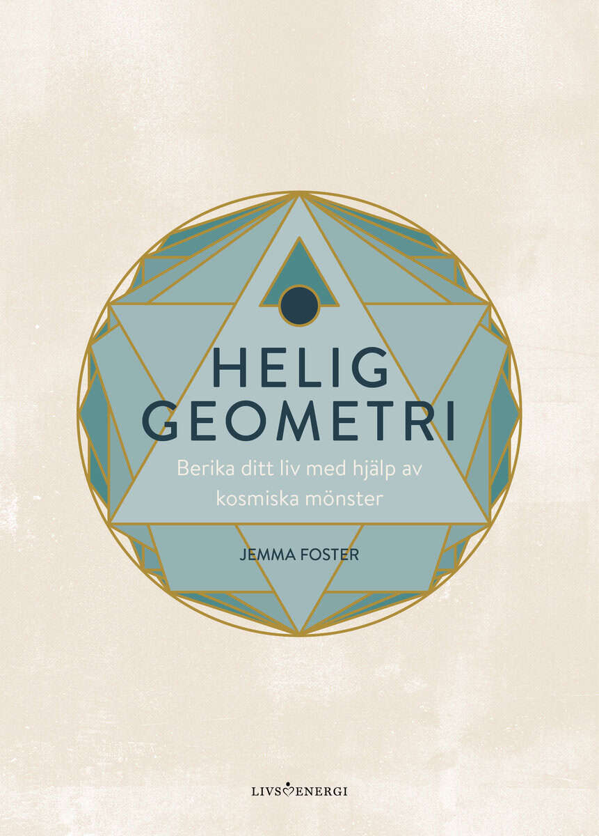 Jemma Foster : Helig geometri : berika ditt liv med hjälp av kosmiska mönster