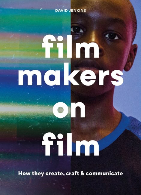 Jenkins David : Filmmakers on Film How They Create, Craft and Communicate