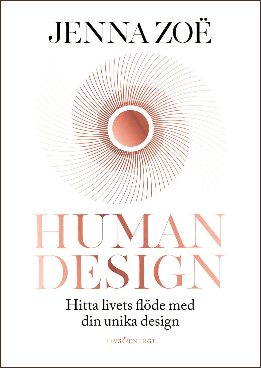 Jenna Zoë : Human design : hitta livets flöde med din unika design