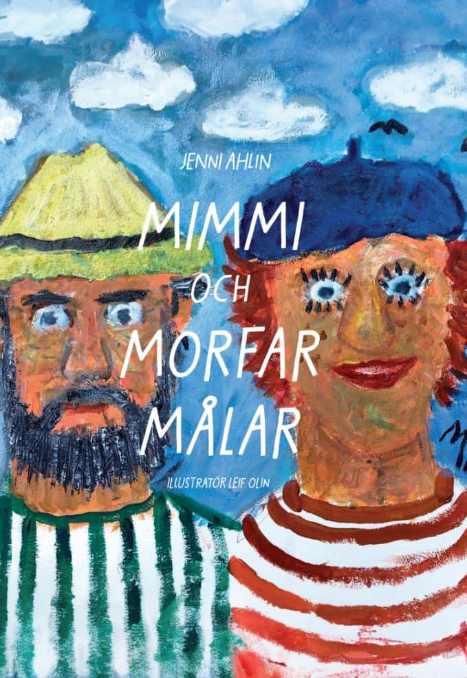 Jenni Ahlin : Mimmi och morfar målar