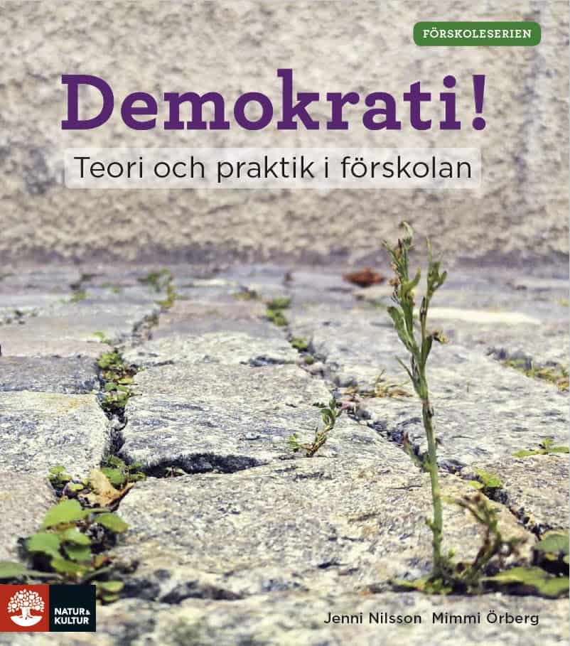 Nilsson, Jenni ; Örberg, Mimmi : Demokrati! : teori och praktik i förskolan