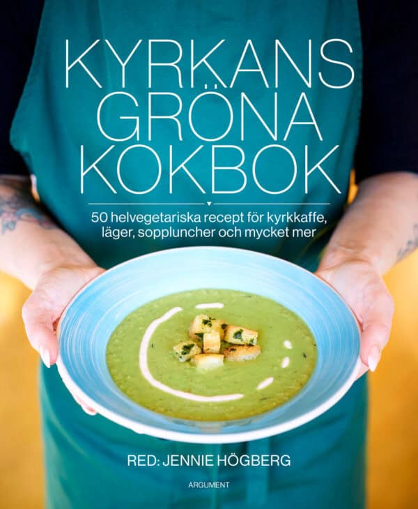 Jennie Högberg : Kyrkans gröna kokbok