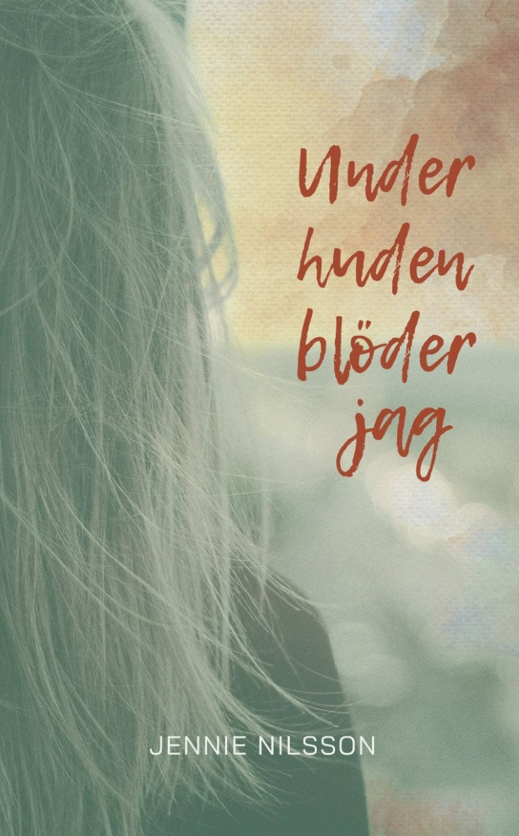 Jennie Nilsson : Under huden blöder jag