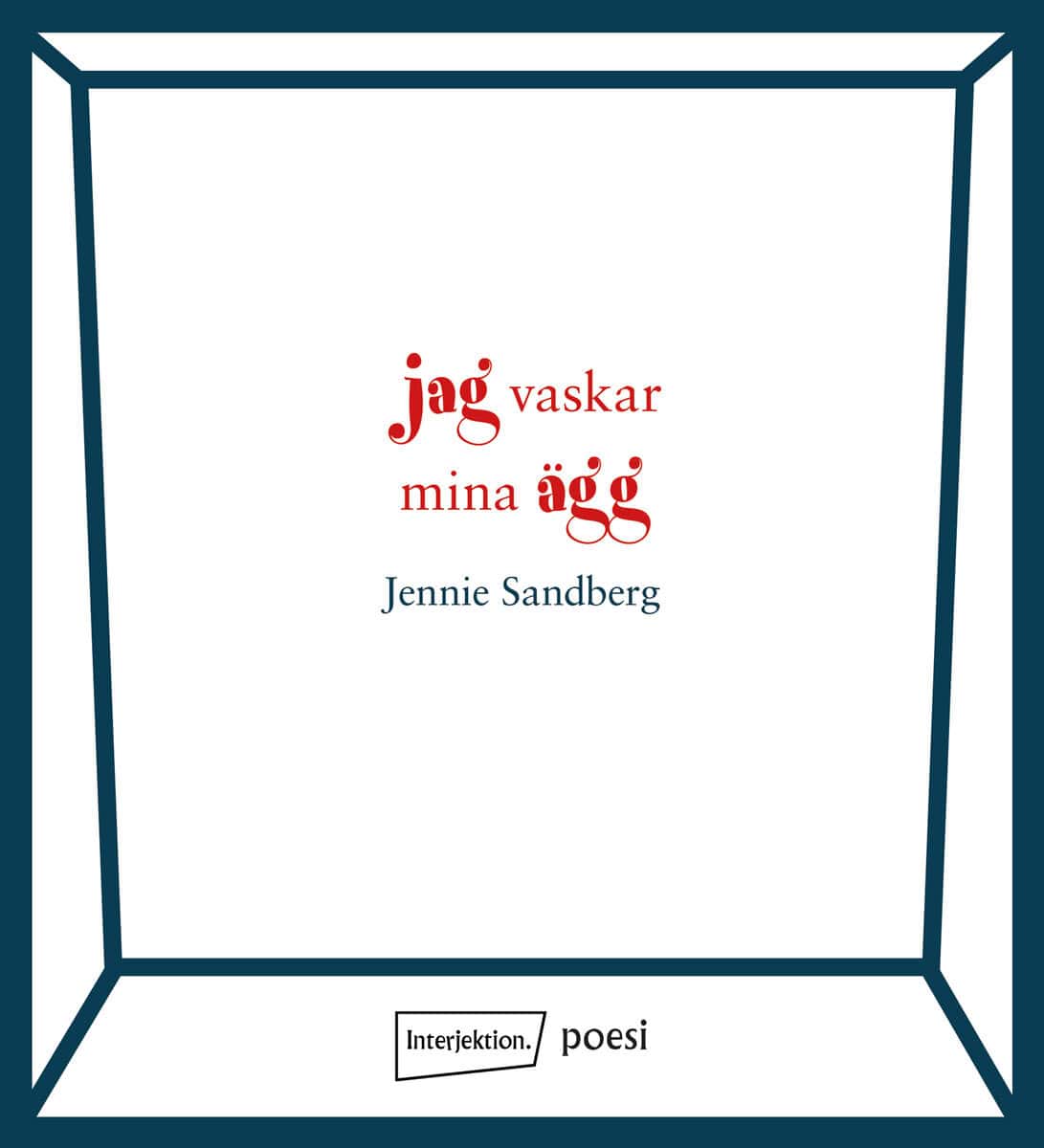 Jennie Sandberg : Jag vaskar mina ägg