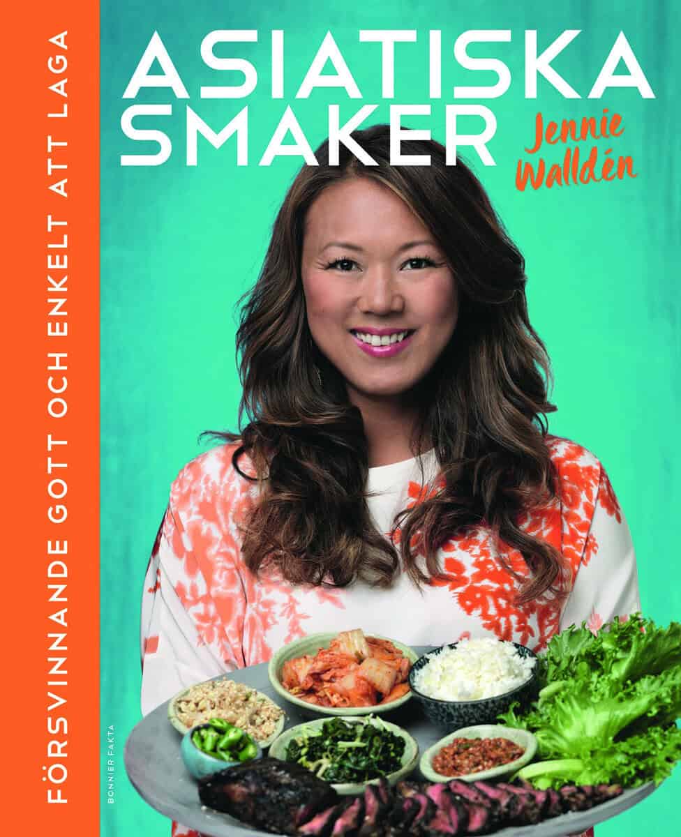 Jennie Walldén : Asiatiska smaker : försvinnande gott och enkelt att laga