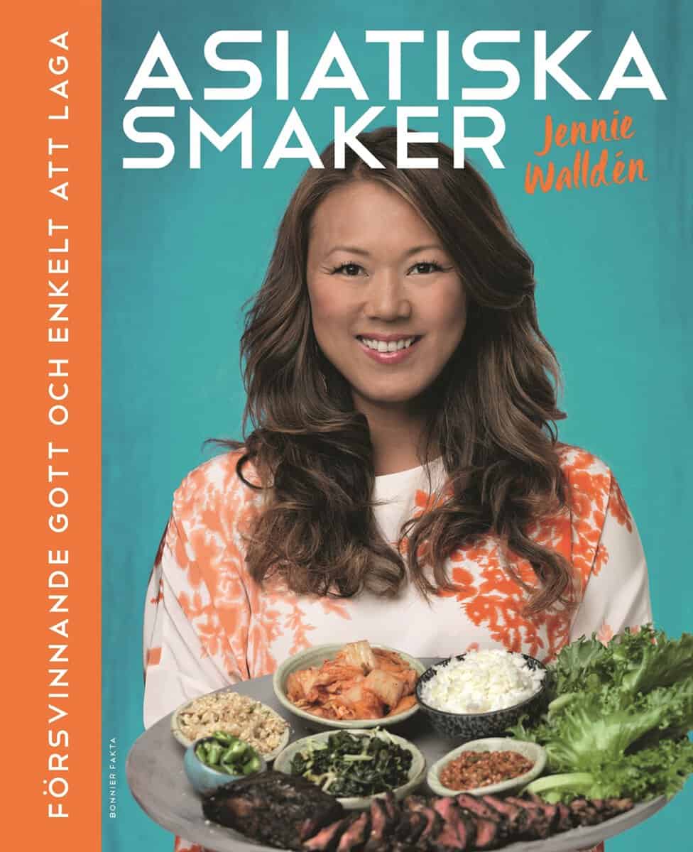 Jennie Walldén : Asiatiska smaker : försvinnande gott och enkelt att laga