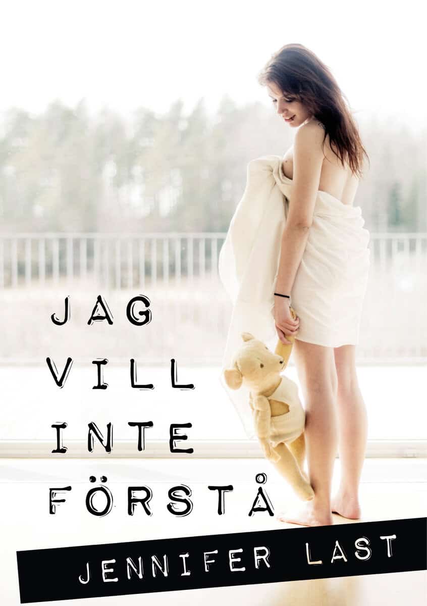 Jennifer Last : Jag vill inte förstå