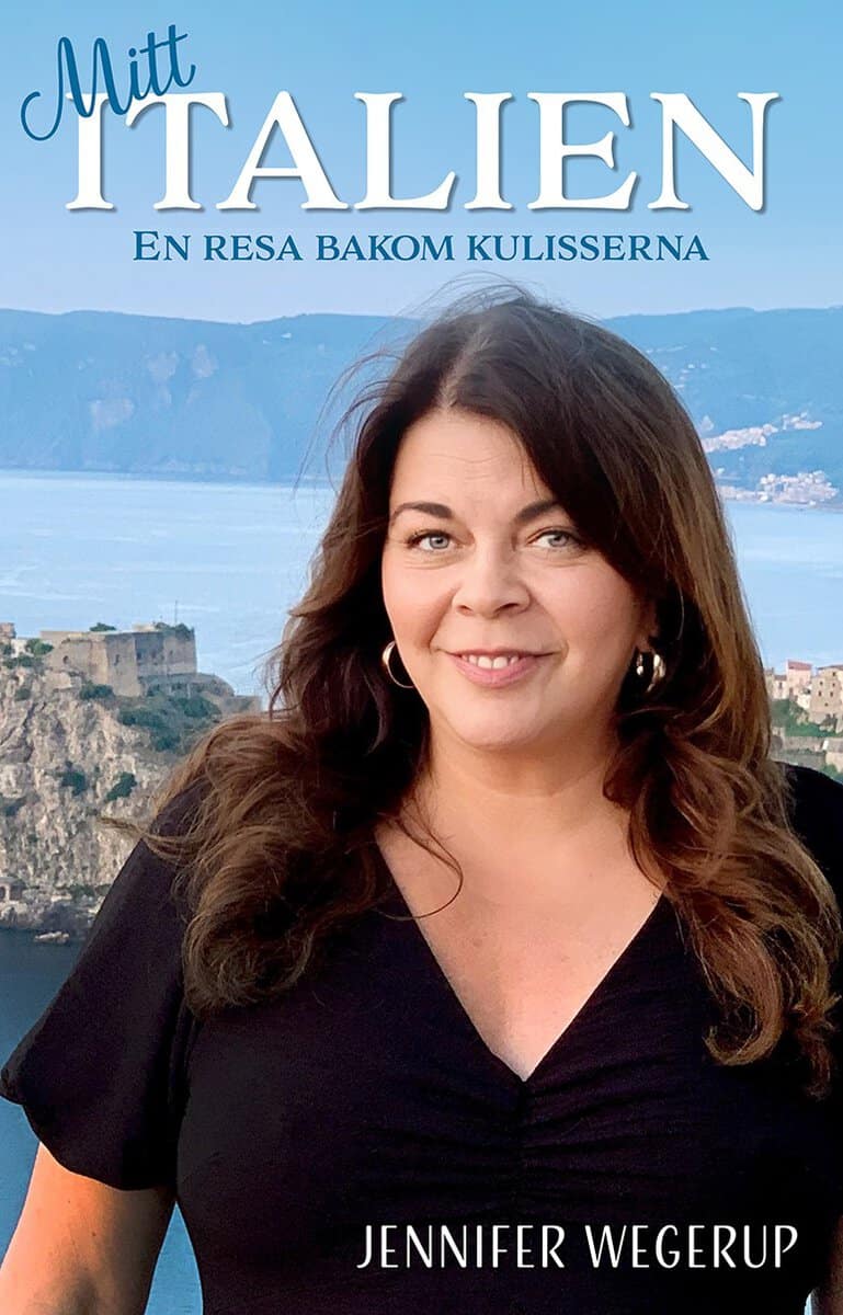 Jennifer Wegerup : Mitt Italien : en resa bakom kulisserna