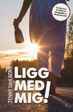 Jenny Dahlberg : Ligg med mig!