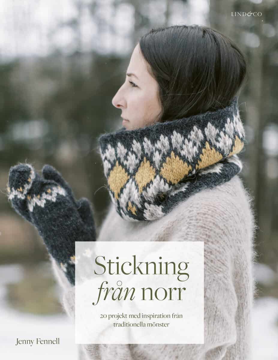 Jenny Fennell : Stickning från norr : 20 projekt med inspiration från traditionella mönster