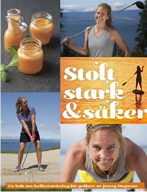 Jenny Hagman, : Stolt, stark & säker : en bok om helhetsträning för golfare
