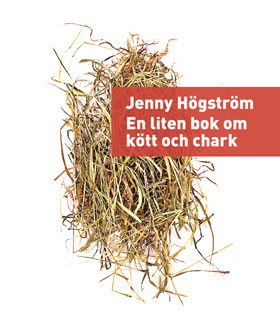 Jenny Högström : En liten bok om kött och chark
