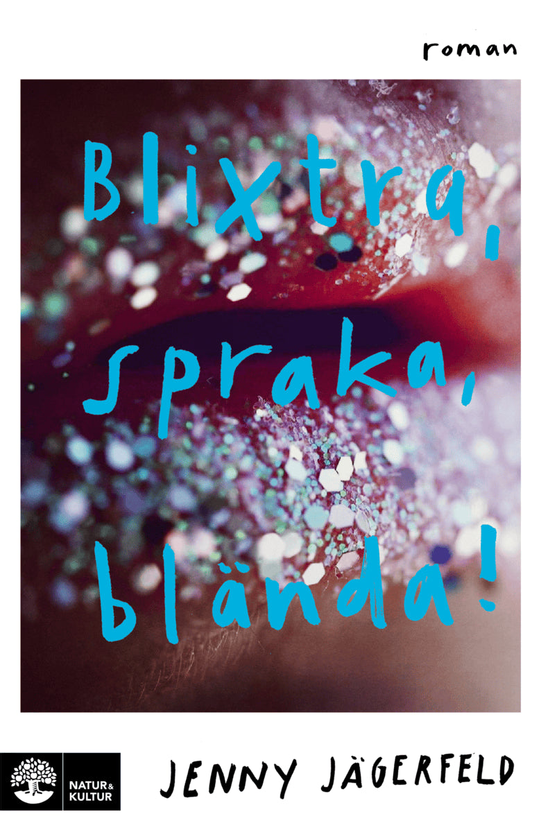 Jenny Jägerfeld : Blixtra, spraka, blända!