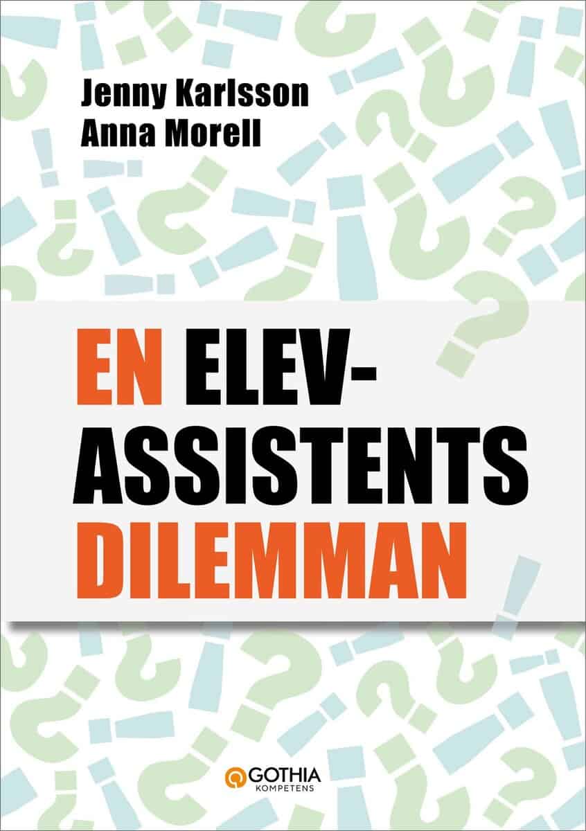 Karlsson, Jenny ; Morell, Anna : En elevassistents dilemman