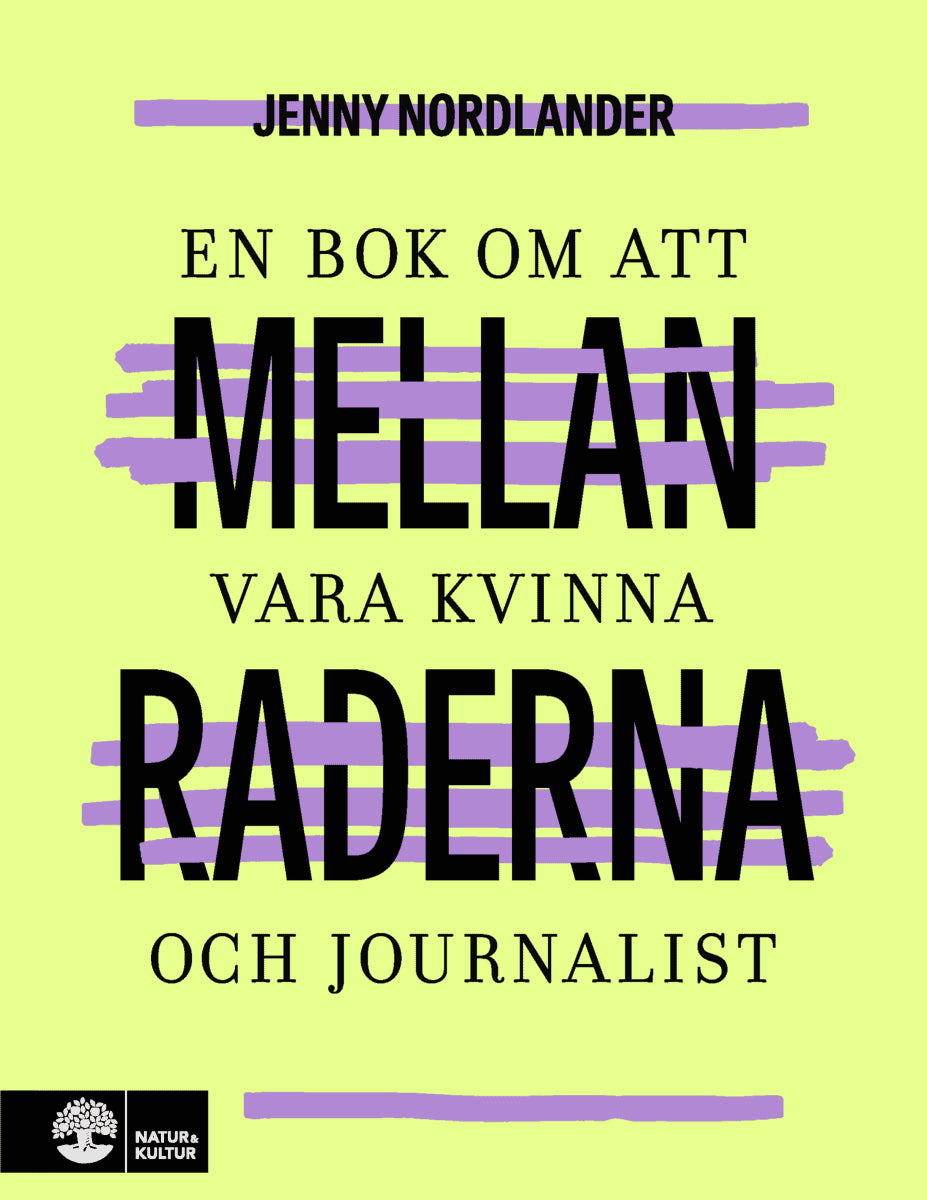 Jenny Nordlander : Mellan raderna : en bok om att vara kvinna och journalist