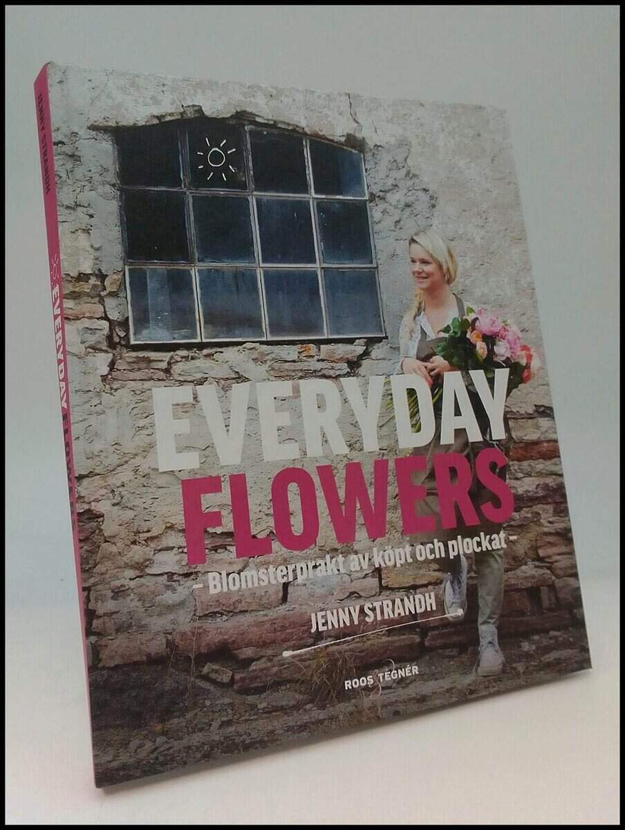 Jenny Strandh : Everyday flowers