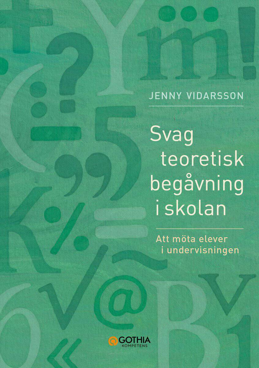 Jenny Vidarsson : Svag teoretisk begåvning i skolan : att möta elever i undervisningen