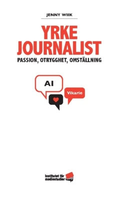 Jenny Wiik : Yrke journalist : passion, otrygghet, omställning