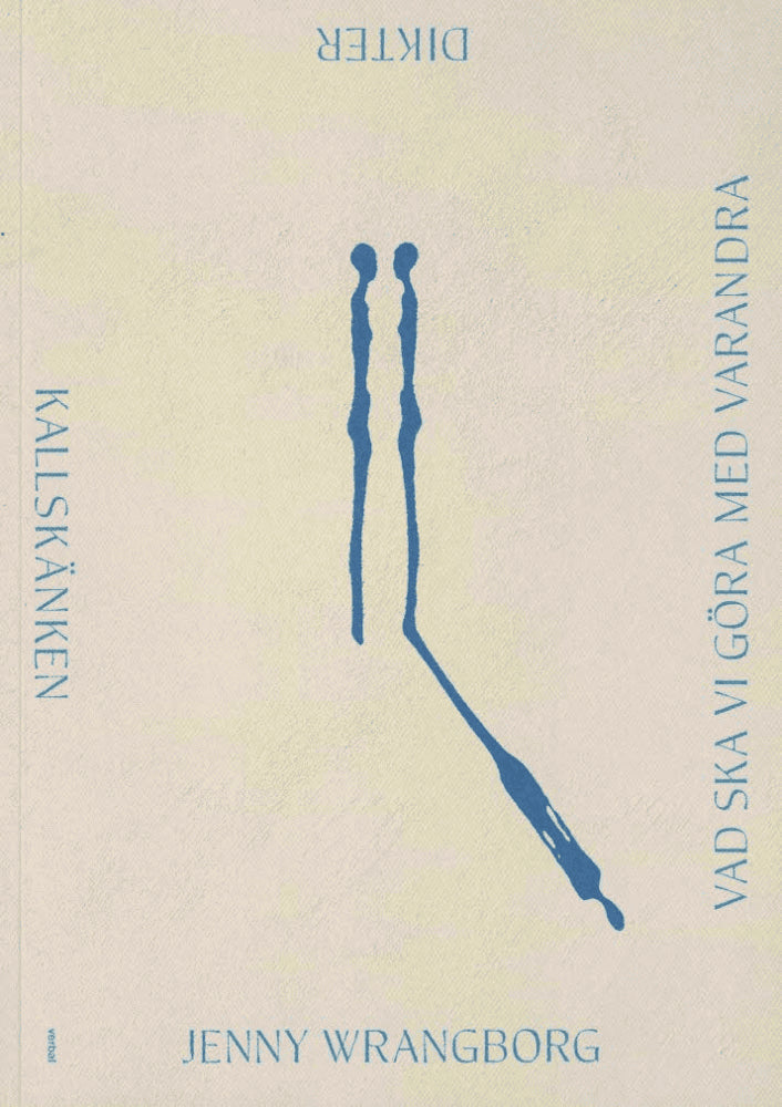 Jenny Wrangborg : Kallskänken ; Vad ska vi göra med varandra