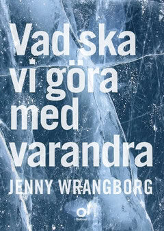Jenny Wrangborg : Vad ska vi göra med varandra