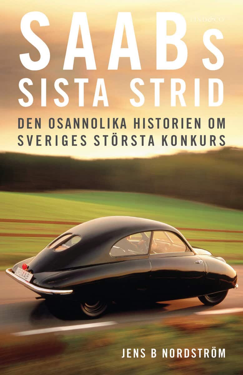 Jens B. Nordström : Saabs sista strid : den osannolika historien om Sveriges största konkurs