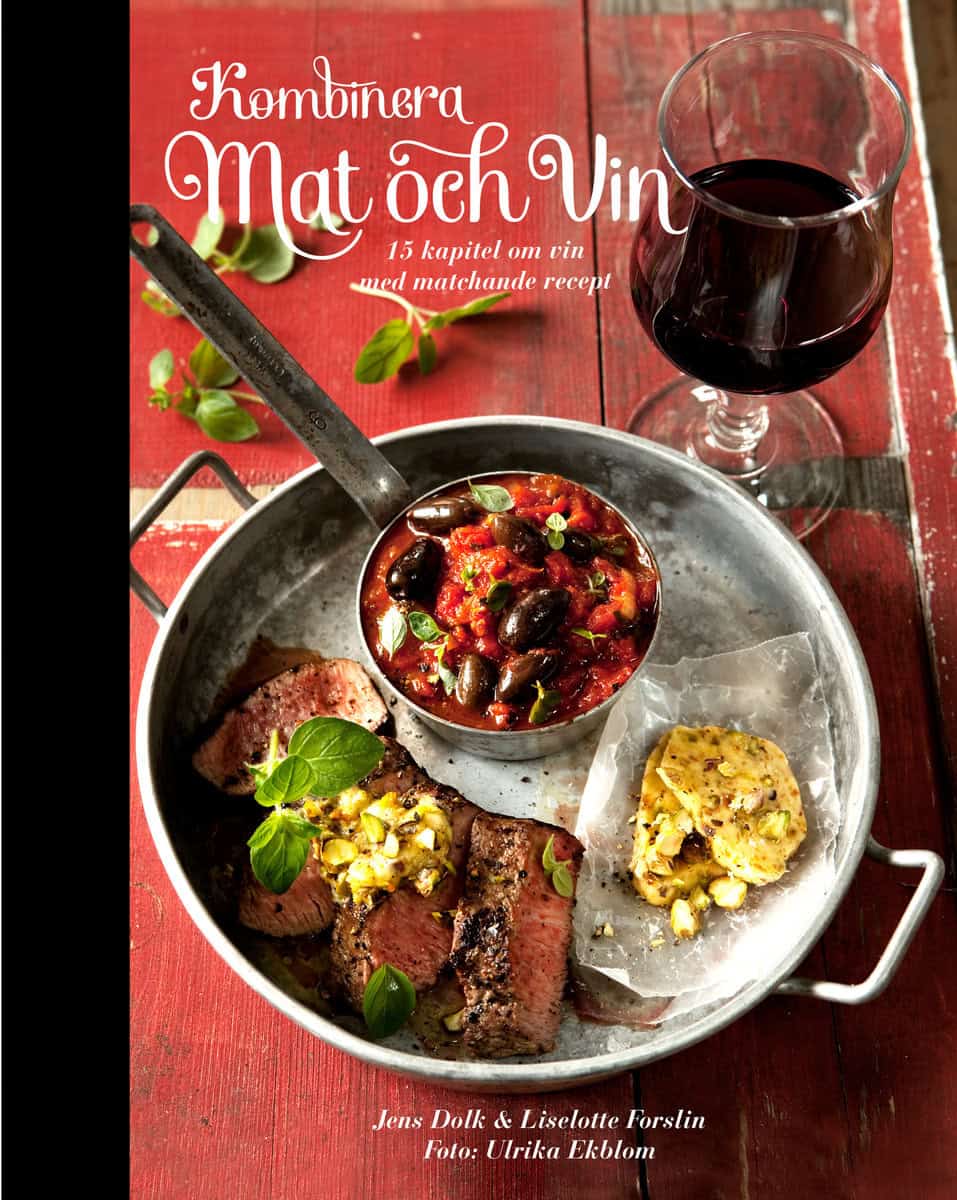 Dolk, Jens ; Forslin, Liselotte : Kombinera mat och vin : 15 kapitel om vin med matchande recept
