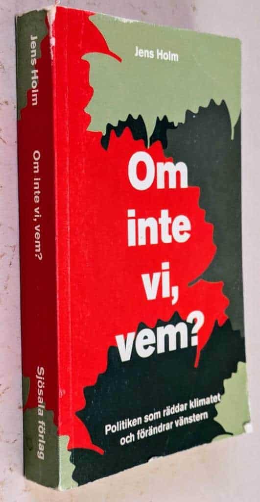 Jens Holm : Om inte vi, vem?